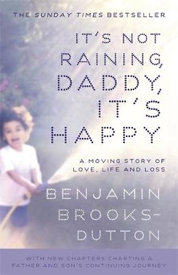 It's Not Raining, Daddy, It's Happy - Benjamin Brooks-Dutton