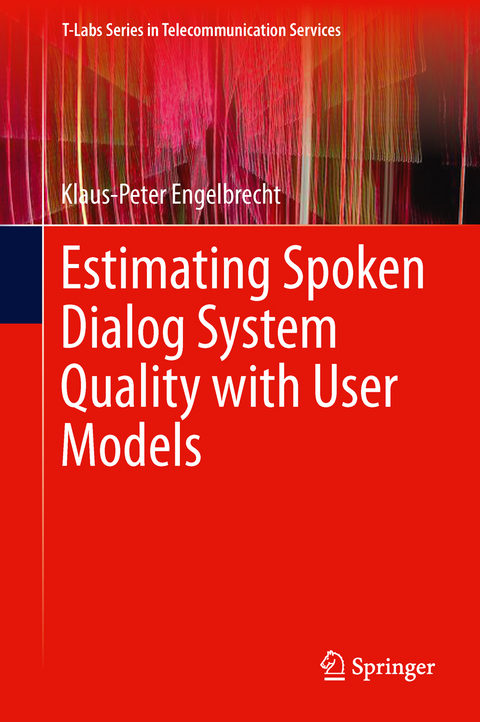Estimating Spoken Dialog System Quality with User Models - Klaus-Peter Engelbrecht