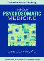 The American Psychiatric Publishing Textbook of Psychosomatic Medicine - 
