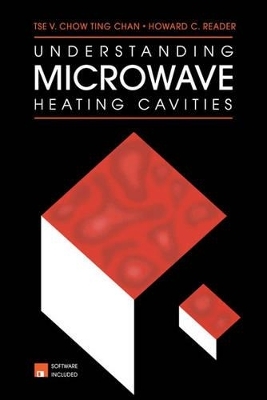 Understanding Microwave Heating Cavities - Tse V.Chow Ting Chan, Howard C. Reader,  Tse V. Chow Ting Chan