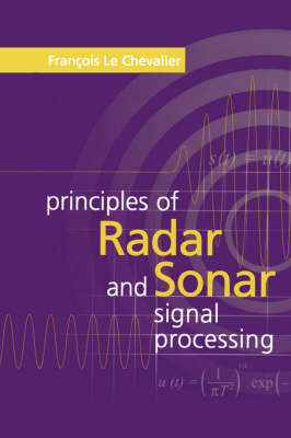 Principles of Radar and Sonar Signal Processing - Francois Le Chevalier