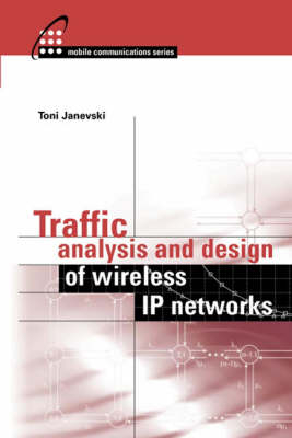 Traffic Analysis and Design of Wireless IP Networks - Toni Janevski