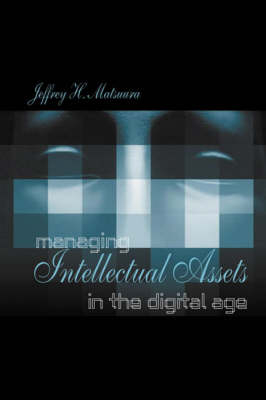 Managing Intellectual Assets in the Digital Age - Jeffrey Matsuura