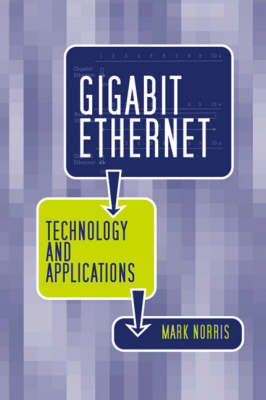 Gigabit Ethernet Technology and Applications - Mark Norris