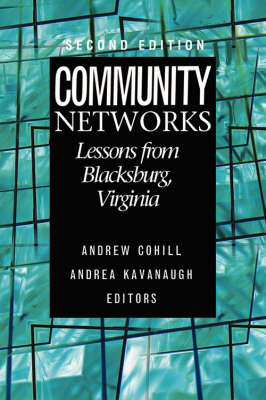 Community Networks - Lessons from Blacksburg, Virginia, Second Edition - Andrew Cohill, Andrea Kavanaugh