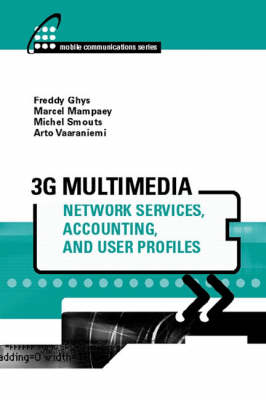 3G Multimedia Networks Services, Accounting, and User Profiles - Freddy Ghys, Marcel Mampaey, Michel Smouts, Arto Vaaraniemi