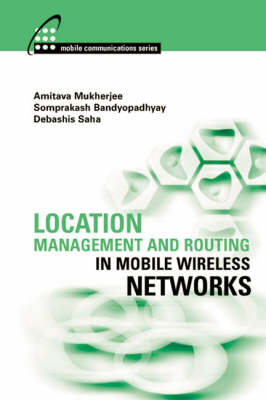 Location Management and Routing in Mobile Wireless Networks - Somprakash Bandyopadhyay, Amitava Mukherjee, Debashis Saha