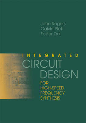 Integrated Circuit Design for High-Speed Frequency Synthesis - Foster Dai, Calvin Plett, John Rogers