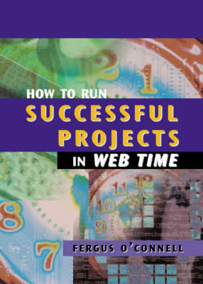 How to Run Successful Projects in Web Time - Fergus O'Connell