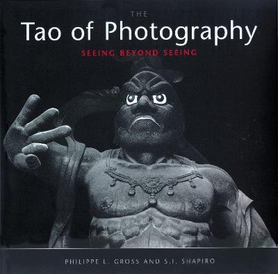 Tao of Photography - Philippe L. Gross, S. I. Shapiro