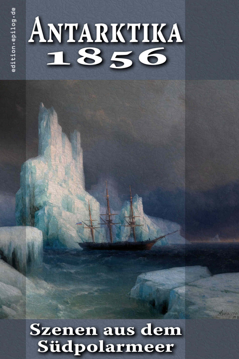 Antarktika 1856 - Friedrich Körner, Ronald Hoppe