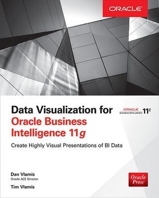 Data Visualization for Oracle Business Intelligence 11g - Dan Vlamis, Tim Vlamis
