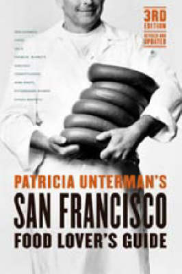 San Francisco Food Lover's Guide - Patricia Unterman