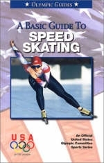 A Basic Guide to Speed Skating - Cathy Breitenbucher
