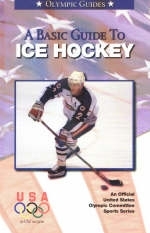 A Basic Guide to Ice Hockey - Jason Levin,  United States Olympic Committee