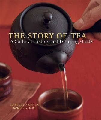 The Story of Tea - Mary Lou Heiss, Robert J. Heiss