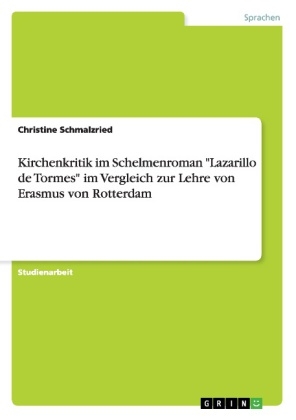 Kirchenkritik im Schelmenroman "Lazarillo de Tormes" im Vergleich zur Lehre von Erasmus von Rotterdam - Christine Schmalzried
