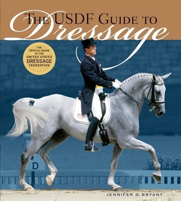 The USDF Guide to Dressage - Jennifer O. Bryant