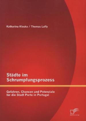 Städte im Schrumpfungsprozess - Thomas Luffy, Katharina Kloska