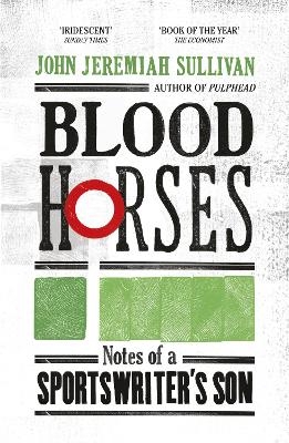 Blood Horses - John Jeremiah Sullivan