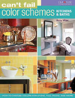 Can't Fail Color Schemes Kitchens and Baths - Amy Wax