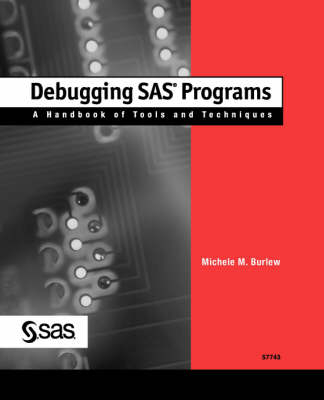 Debugging SAS(R) Programs - Michele M. Burlew