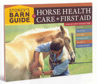 Storey's Barn Guide to Horse Health Care + First Aid -  Editors of Storey Publishing