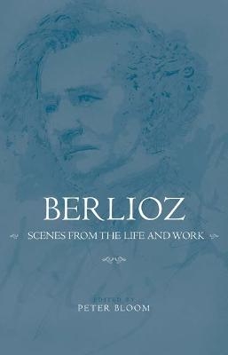 Berlioz: Scenes from the Life and Work - 