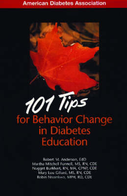 101 Tips for Behavior Change in Diabetes Education - Robert M. Anderson, Martha Mitchell Funnell, Nugget Burkhart, Mary Lou Gillard, Robin Nwankwo