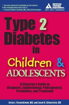 Type 2 Diabetes in Children and Adolescents - Arlan L. Rosenbloom, Janet H. Silverstein