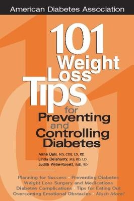 101 Weight Loss Tips for Preventing and Controlling Diabetes - Anne Daly, Linda Delahanty, Judith Wylie-Rosett