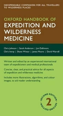 Oxford Handbook of Expedition and Wilderness Medicine - Chris Johnson, Sarah R. Anderson, Jon Dallimore, Shane Winser