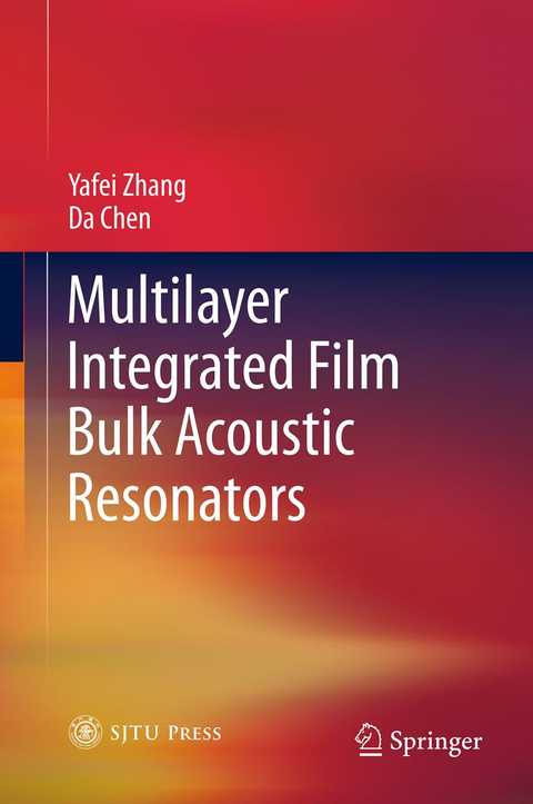 Multilayer Integrated Film Bulk Acoustic Resonators - Yafei Zhang, Da Chen
