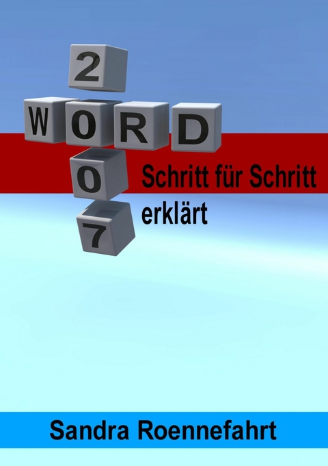 Word 2007 + 2003 - Schritt für Schritt erklärt - Sandra Roennefahrt