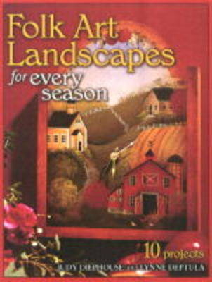 Folk Art Landscapes for Every Season - Judy Diephouse, Lynne Deptula