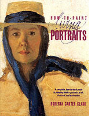 How to Paint Living Portraits - Roberta Carter Clark