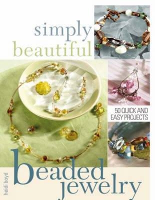 Simply Beautiful Beaded Jewelry - Heidi Boyd