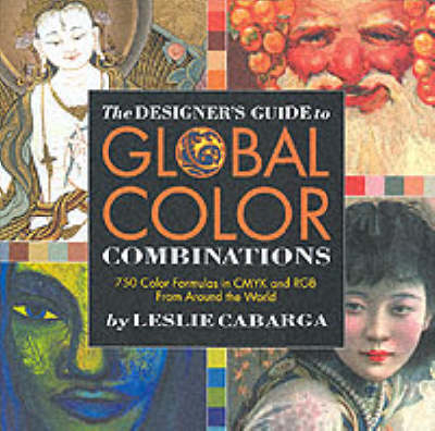 The Designer's Guide to Global Color Combinations - Leslie Cabarga