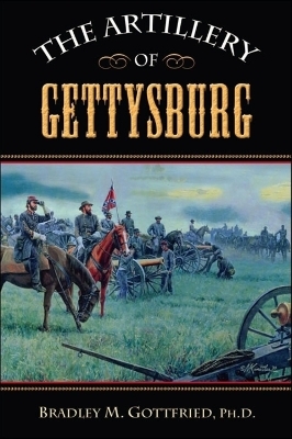 The Artillery of Gettysburg - Bradley M. Gottfried