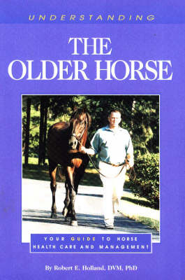Understanding the Older Horse - Robert E. Holland