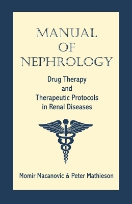 Manual of Nephrology - Momir Macanovic, Peter Mathieson