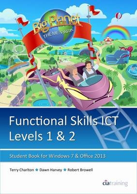 Functional Skills ICT Student Book for Levels 1 & 2 (Microsoft Windows 7 & Office 2013) -  CiA Training Ltd.