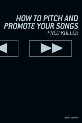 How to Pitch and Promote Your Songs - Fred Koller