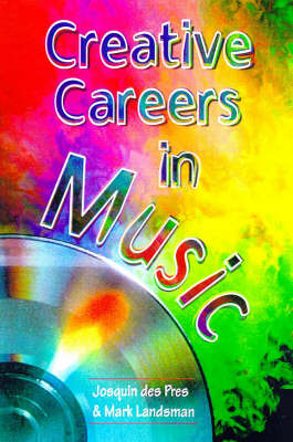 Creative Careers in Music - Josquin Des Pres, Mark Landsman, Josquin Des Pres