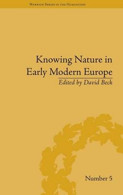 Knowing Nature in Early Modern Europe - David Beck