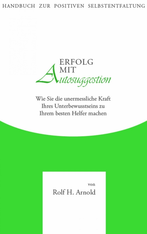 Erfolg mit Autosuggestion - Rolf H. Arnold