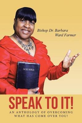 Speak to It! - Barbara Ward Farmer