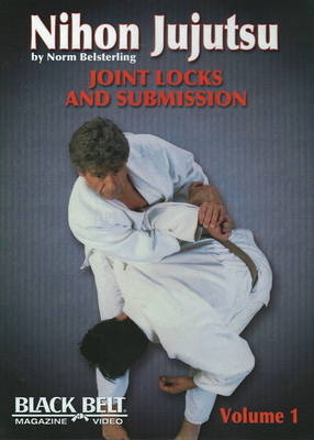 Nihon Jujutsu : Joint Locks and Submission - Norm Belstering