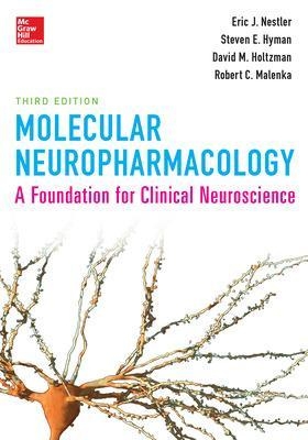 Molecular Neuropharmacology: A Foundation for Clinical Neuroscience, Third Edition - Eric Nestler, Steven Hyman, Robert Malenka