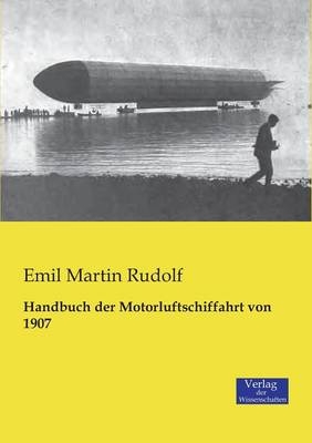 Handbuch der Motorluftschiffahrt von 1907 - Emil Martin Rudolf